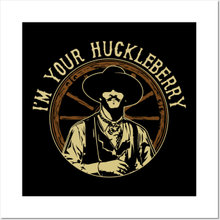 I'm Your Huckleberry Posters and Art